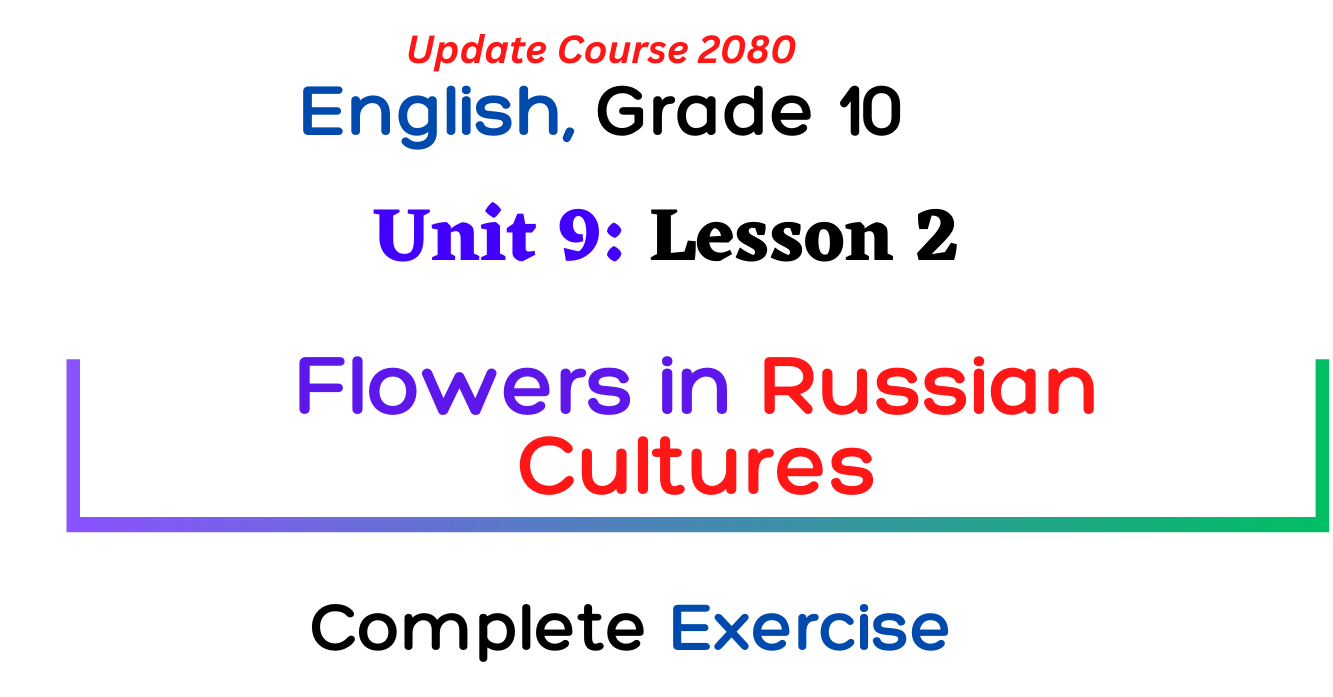 class 10 english unit 9 flowers in russian culture exercise