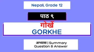 Class 12 Nepali Gorkhe Exercise & Summary