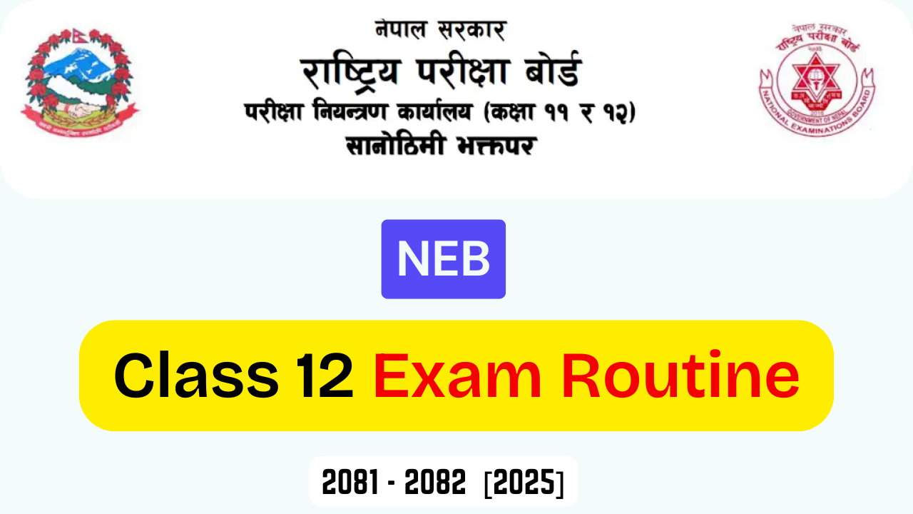 NEB Class 12 Exam Routine 2081/2082 [2025]