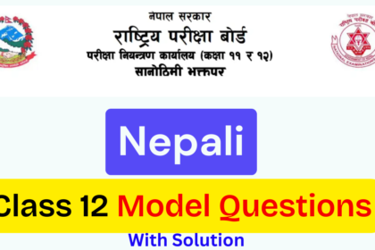 NEB Class 12 Nepali Model Question Solution 2081/2082